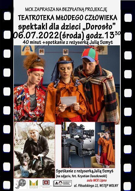DZIECI WRAZ Z OPIEKUNAMI ZAPRASZAMY NA BEZPŁATNĄ PROJEKCJĘ SPEKTAKLU „DOROSŁO” ORAZ SPOTKANIE Z REŻYSERKĄ